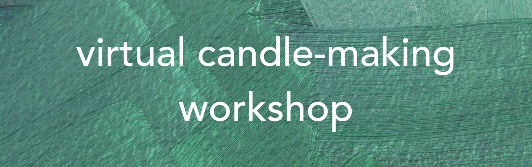 let's create together: virtual candle-making workshop