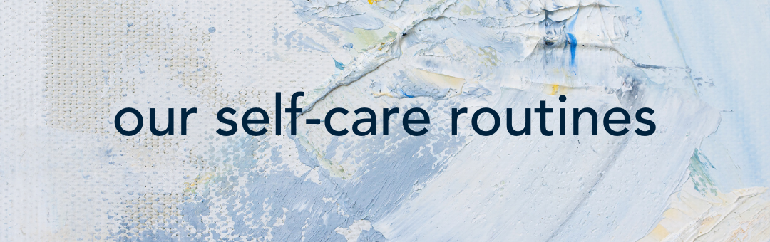 our self-care routines